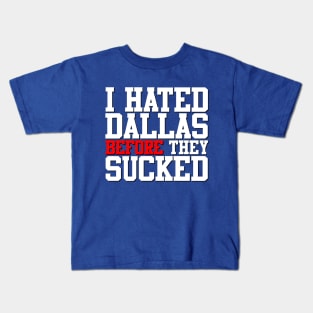 I Hated Dallas BEFORE They Sucked (Blue) Kids T-Shirt